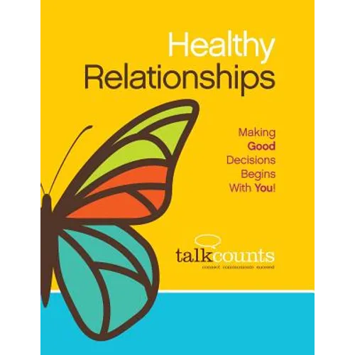 Healthy Relationships: Making Good Decisions Begins with You! - Paperback