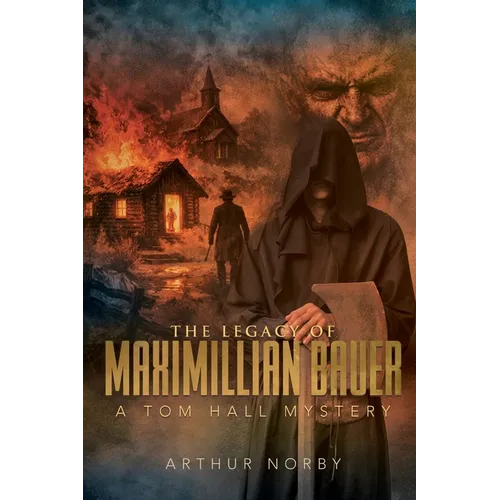 The Legacy of Maximillian Bauer: A Tom Hall Mystery - Paperback