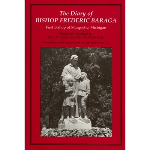The Diary of Bishop Frederic Baraga: First Bishop of Marquette, Michigan (Revised) - Paperback