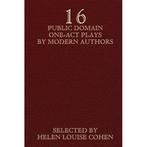 Sixteen Public Domain One-Act Plays by Modern Authors - Paperback