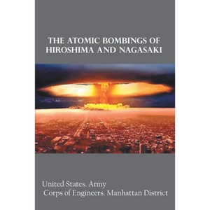 The Atomic Bombings of Hiroshima and Nagasaki - Paperback