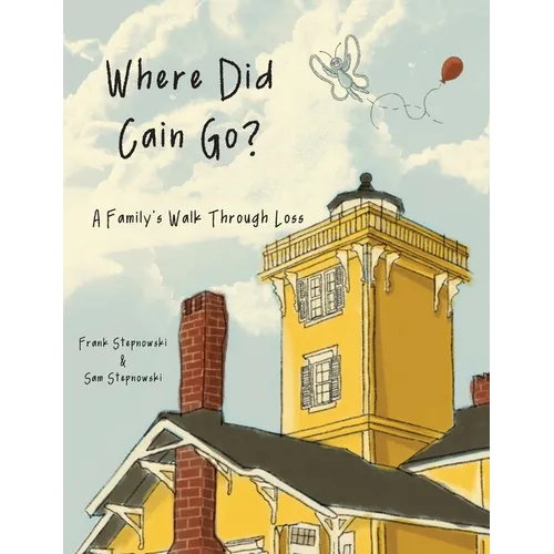 Where Did Cain Go?: A Family's Walk Through Loss - Hardcover