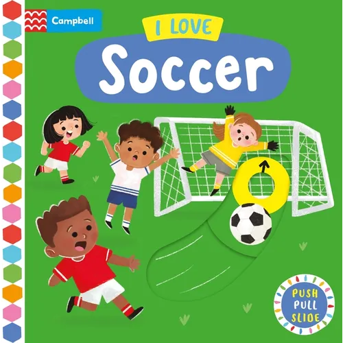 I Love Soccer: A Push, Pull, Slide Book - Board Book
