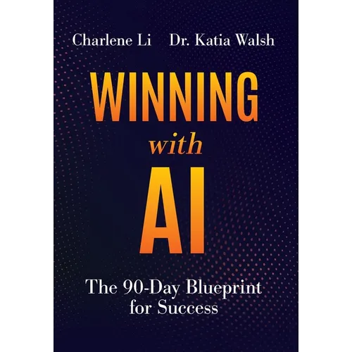 Winning with AI: The 90-Day Blueprint for Success - Hardcover