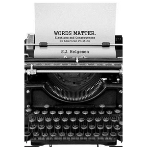 Words Matter: Elections and consequences in American politics - Paperback
