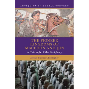 The Pioneer Kingdoms of Macedon and Qin - Hardcover