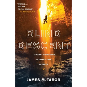 Blind Descent: The Quest to Discover the Deepest Cave on Earth - Paperback
