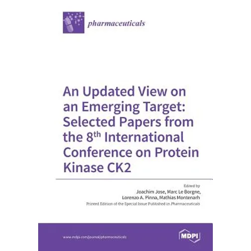 An Updated View on an Emerging Target: Selected Papers from the 8th International Conference on Protein Kinase CK2 - Paperback