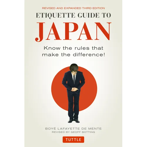 Etiquette Guide to Japan: Know the Rules That Make the Difference! (Third Edition) - Paperback