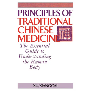Principles of Traditional Chinese Medicine: The Essential Guide to Understanding the Human Body - Hardcover
