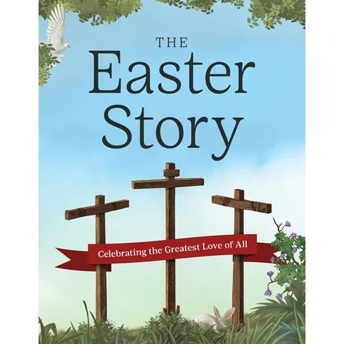 The Easter Story: Celebrating the Greatest Love of All - Paperback