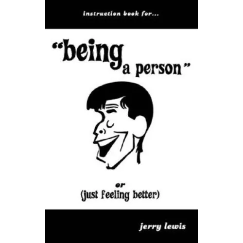 Instruction Book For...Being a Person: Or (Just Feeling Better) - Paperback