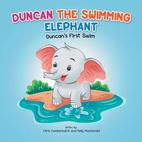 Duncan The Swimming Elephant: Duncan's First Swim - Paperback