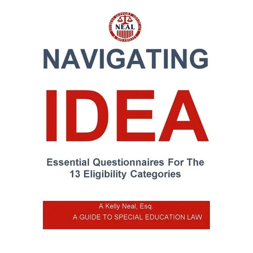 Navigating IDEA Essential Questionnaires For The 13 Eligibility Categories: A Guide To Special Education Law - Paperback