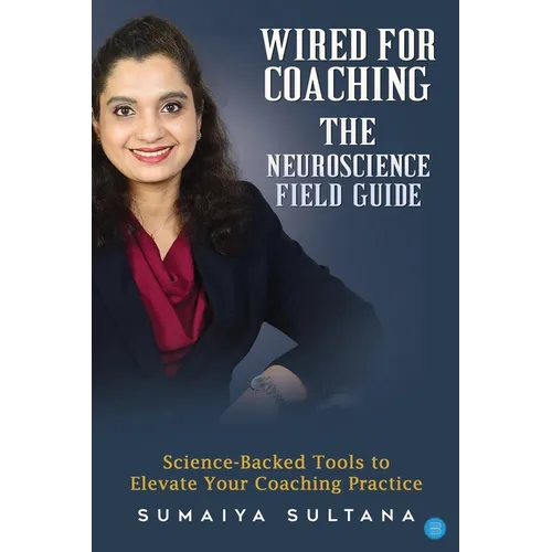 Wired For Coaching- The Neuroscience Guide - Paperback