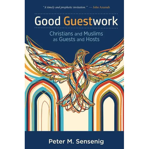 Good Guestwork: Christians and Muslims as Guests and Hosts - Paperback
