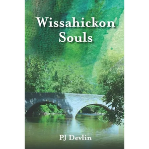 Wissahickon Souls: A Wissahickon Creek Story - Paperback