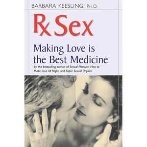RX Sex: Making Love Is the Best Medicine - Paperback