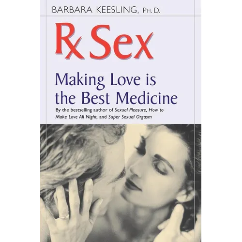 RX Sex: Making Love Is the Best Medicine - Paperback