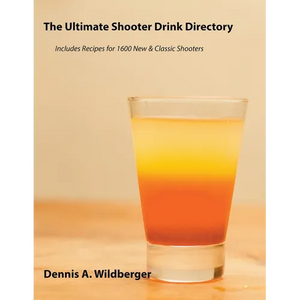The Ultimate Shooter Drink Directory - Recipes for 1600 New and Classic Shooter Drinks - Paperback