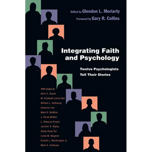 Integrating Faith and Psychology: Twelve Psychologists Tell Their Stories - Paperback