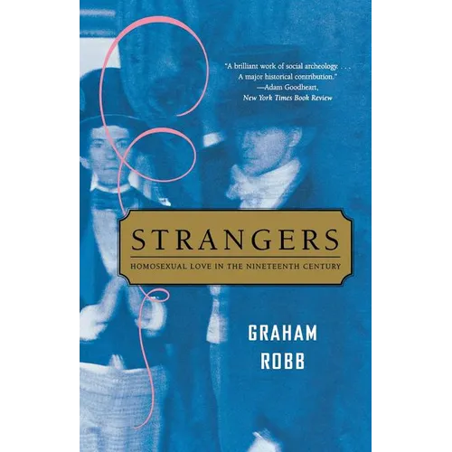 Strangers: Homosexual Love in the Nineteenth Century - Paperback