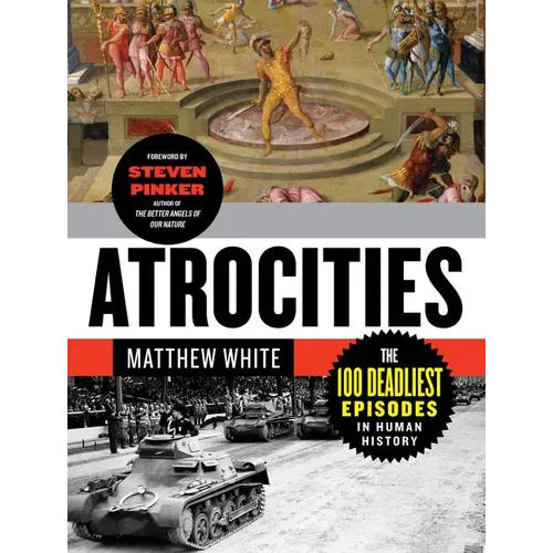 Atrocities: The 100 Deadliest Episodes in Human History - Paperback