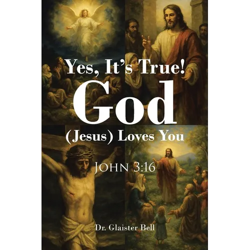 Yes, It's True! God (Jesus) Loves You: John 3:16 - Paperback