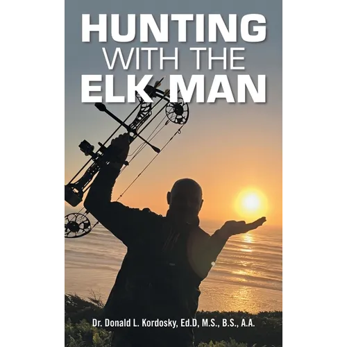 Hunting with The Elk Man - Hardcover