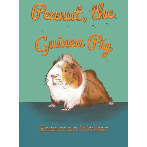 Peanut, the Guinea Pig - Hardcover