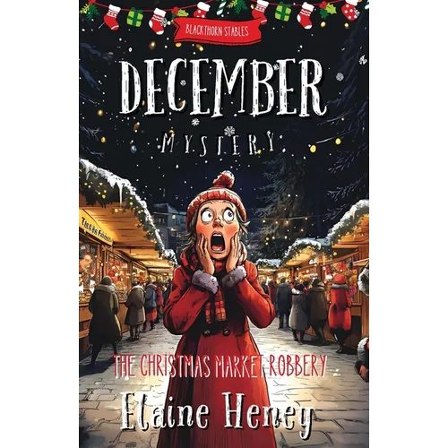 The Christmas Market Robbery Blackthorn Stables December Mystery - Paperback