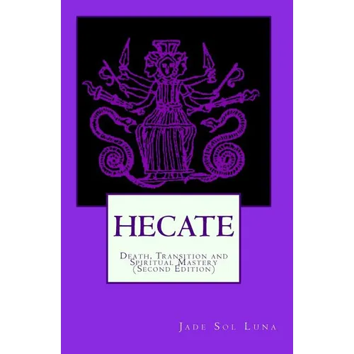 Hecate: Death, Transition and Spiritual Mastery (Second Edition) - Paperback