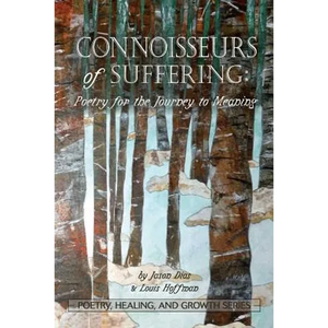Connoisseurs of Suffering: Poetry for the Journey to Meaning - Paperback