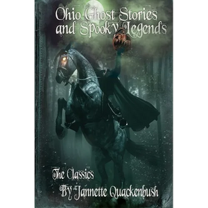 Ohio Ghost Stories and Spooky Legends: The Classics - Paperback