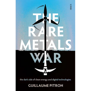 The Rare Metals War: The Dark Side of Clean Energy and Digital Technologies - Paperback