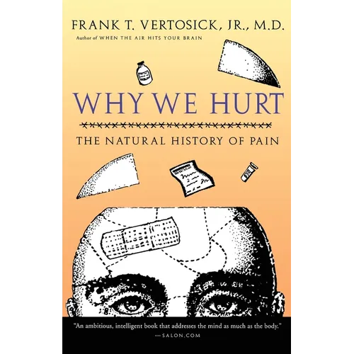 Why We Hurt: The Natural History of Pain - Paperback