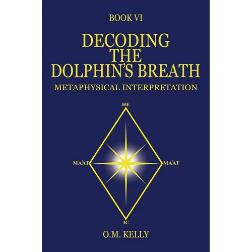 Decoding the Dolphin's Breath: Metaphysical Interpretation - Paperback
