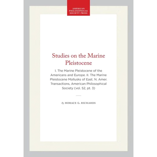 Studies on the Marine Pleistocene: I. the Marine Pleistocene of the Americans and Europe. II. the Marine Pleistocene Mollusks of East. N. Amer. Transa - Hardcover