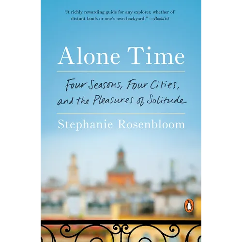 Alone Time: Four Seasons, Four Cities, and the Pleasures of Solitude - Paperback