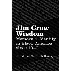 Jim Crow Wisdom: Memory and Identity in Black America since 1940 - Paperback