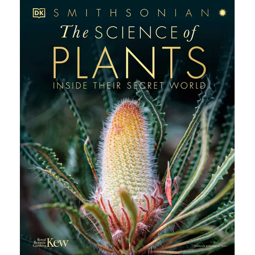 The Science of Plants: Inside Their Secret World - Hardcover