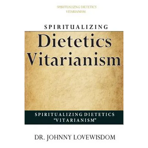 Spiritualizing Dietetics ''Vitarianism'' - Paperback