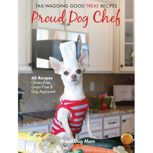 Proud Dog Chef: Tail-Wagging Good Treat Recipes - Hardcover