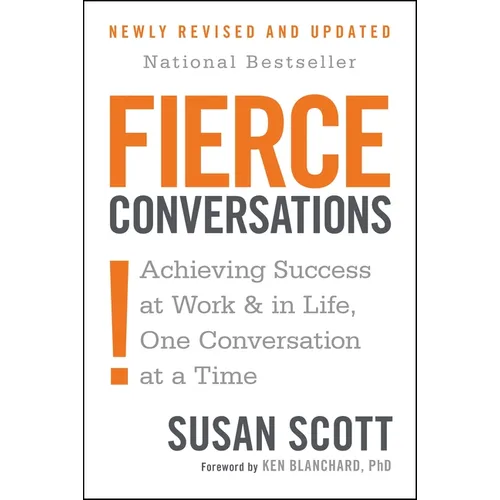 Fierce Conversations (Revised and Updated): Achieving Success at Work and in Life One Conversation at a Time - Paperback