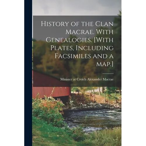 History of the Clan Macrae. With Genealogies. [With Plates, Including Facsimiles and a Map.] - Paperback