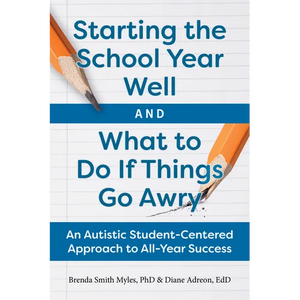 Starting the School Year Well and What to Do If Things Go Awry: An Autistic Student-Centered Approach to All-Year Success - Paperback