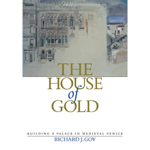 The House of Gold: Building a Palace in Medieval Venice - Paperback