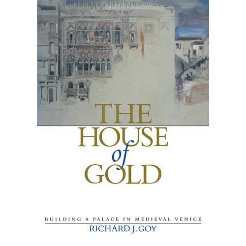 The House of Gold: Building a Palace in Medieval Venice - Paperback