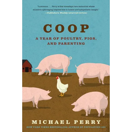 COOP: A Year of Poultry, Pigs, and Parenting - Paperback