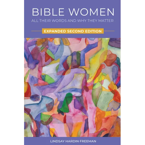 Bible Women: All Their Words and Why They Matter: Expanded Second Edition - Paperback